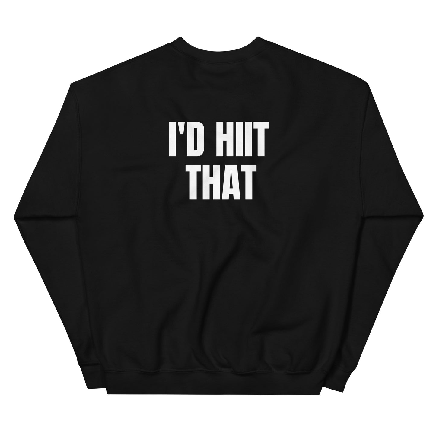 I'D HIIT THAT Unisex Sweatshirt