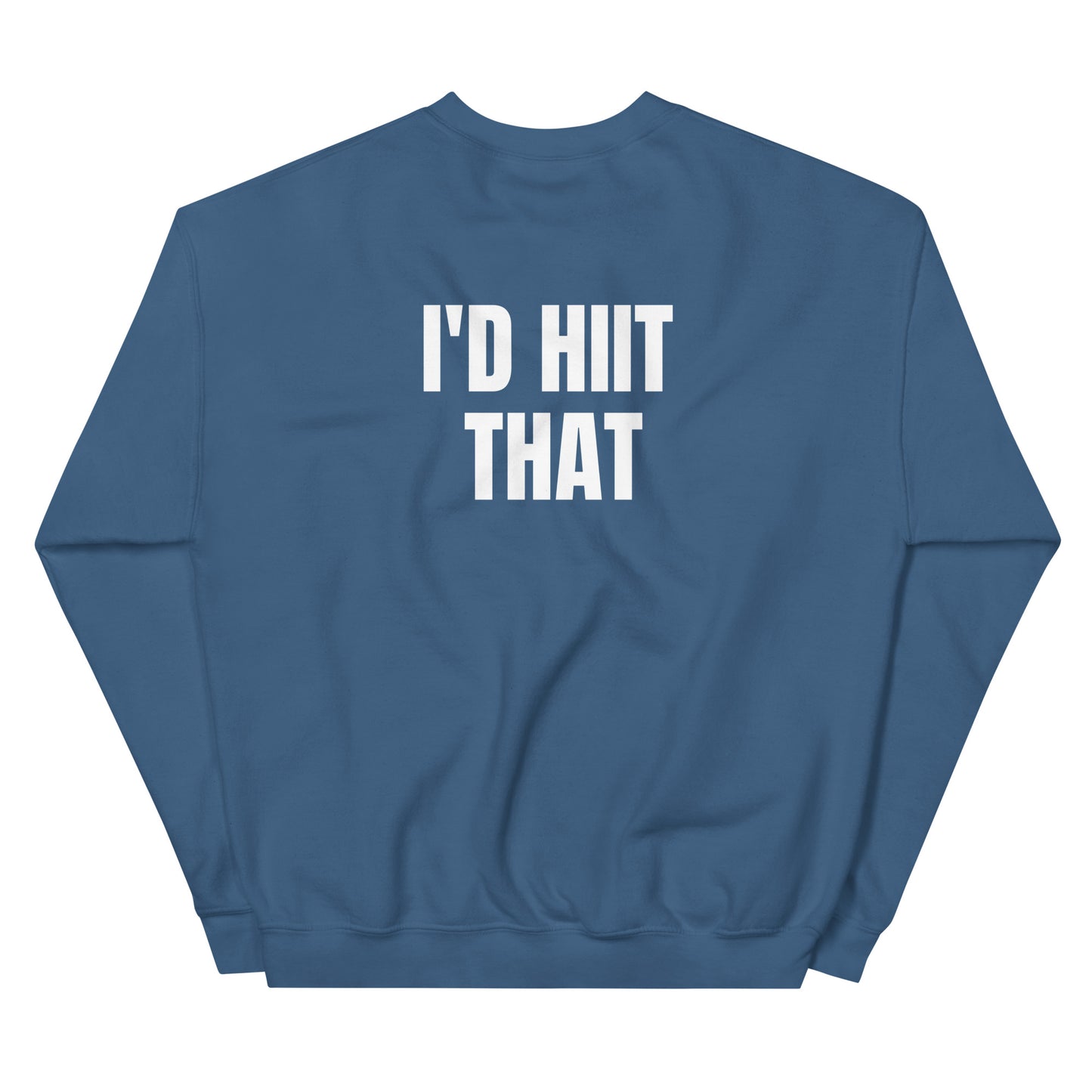 I'D HIIT THAT Unisex Sweatshirt