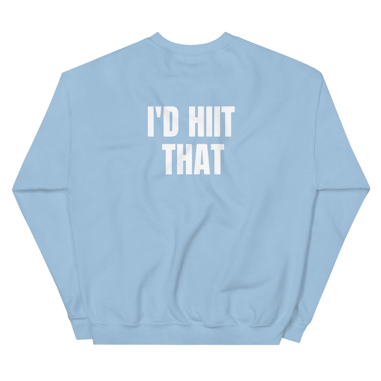 I'D HIIT THAT Unisex Sweatshirt