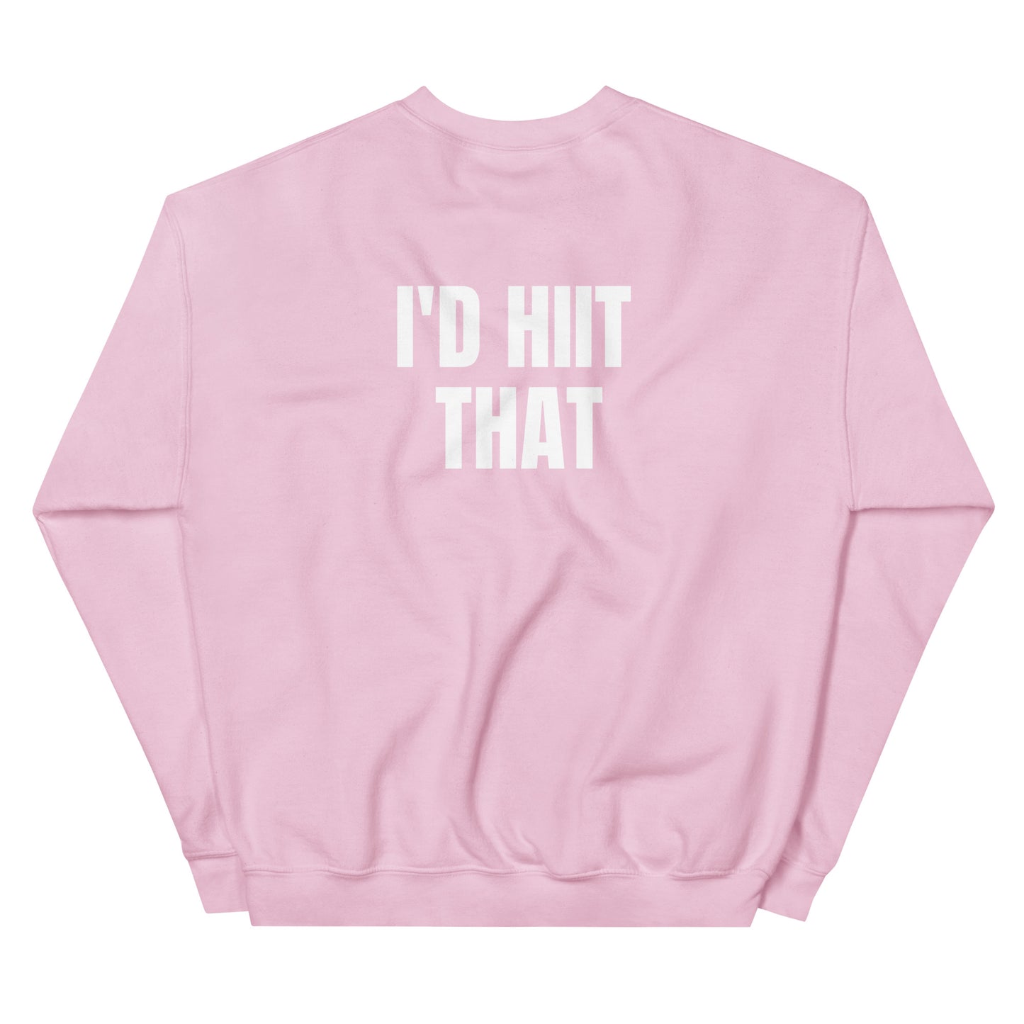 I'D HIIT THAT Unisex Sweatshirt