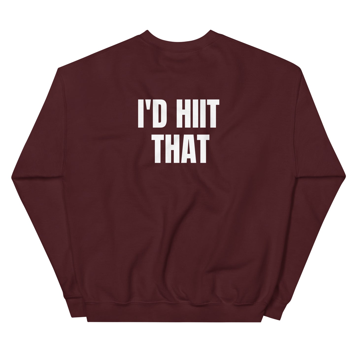 I'D HIIT THAT Unisex Sweatshirt