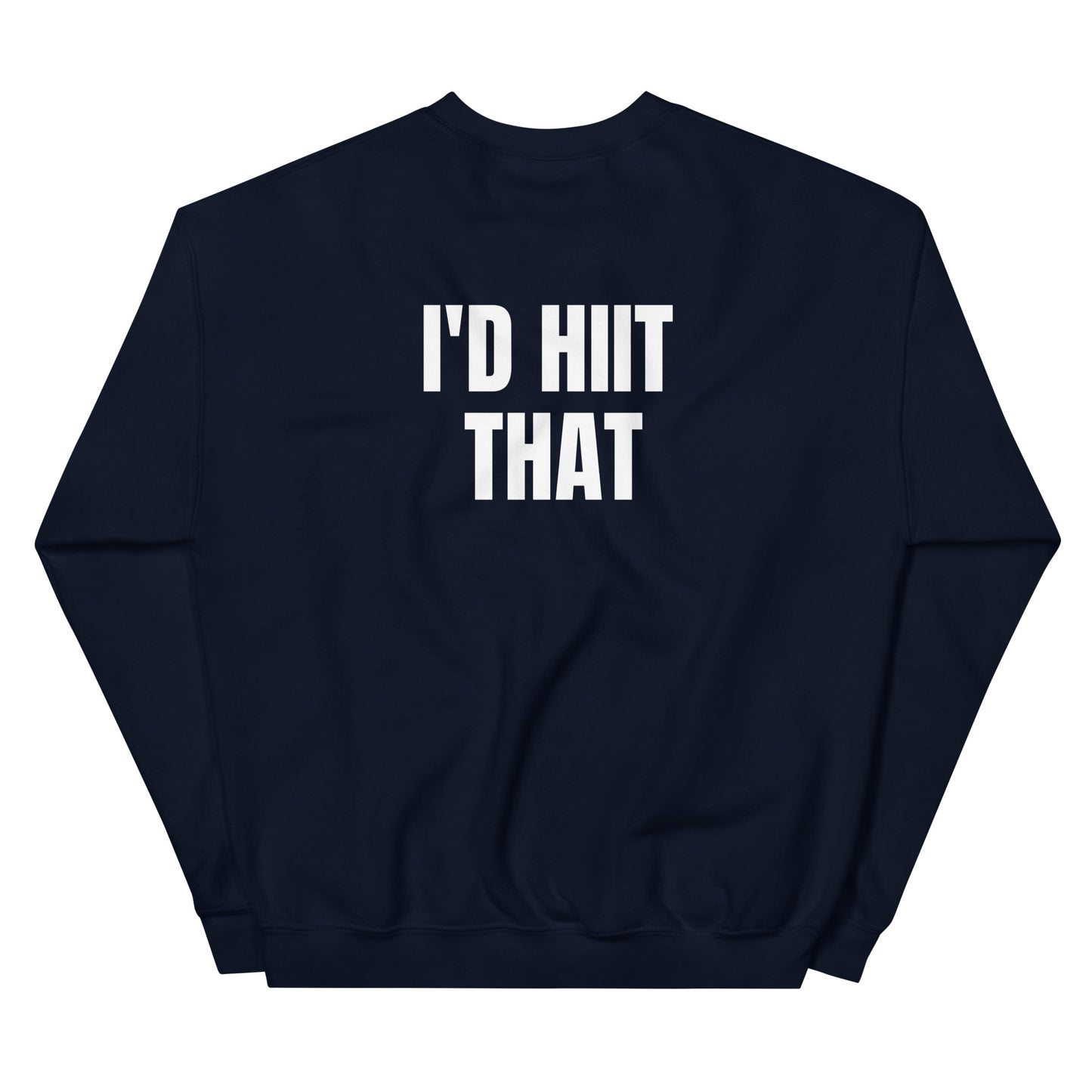 I'D HIIT THAT Unisex Sweatshirt